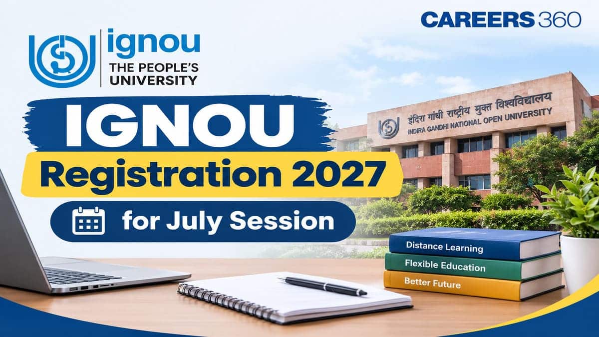 IGNOU July 2027 Registration: Date, Fees, Eligibility & Online Application Form